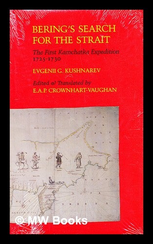 Item #343347 Bering's search for the Strait : the first Kamchatka Expedition, 1725-1730 / Yevgeniy Grigor'yevich Kushnarev ; edited and translated by E.A.P. Crownhart-Vaughan. E. G. Kushnarev, Evgeni Grigor evich.