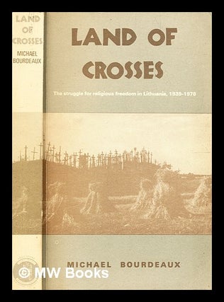 Item #343357 Land of crosses : the struggle for religious freedom in Lithuania, 1939-78 / by...