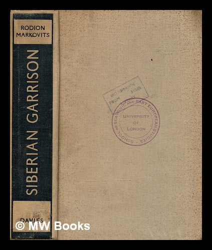 Item #343371 Siberian garrison / by Rodion Markovits ; translated from the Hungarian [by George Halasz]. Rodion Markovits.