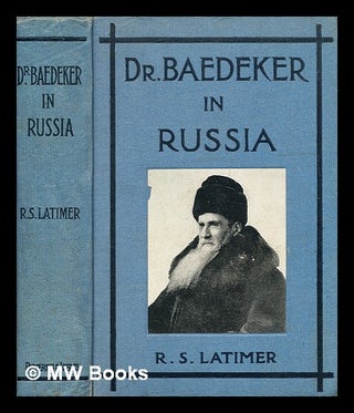 Item #343391 Dr. Baedeker: and his apostolic work in Russia / by Robert Sloan Latimer. With...
