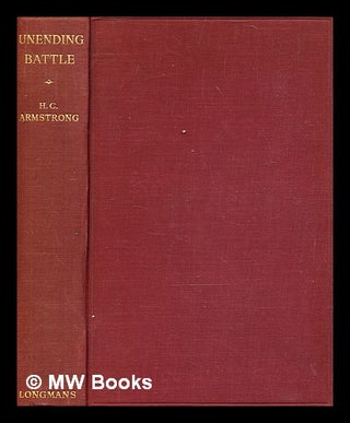 Item #343403 Unending battle / by H.C. Armstrong. H. C. Armstrong, Harold Courtenay