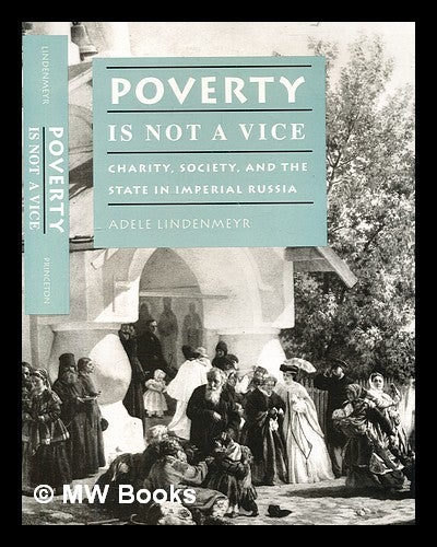 Item #343420 Poverty is not a vice : charity, society, and the state in imperial Russia / Adele Lindenmeyr. Adele Lindenmeyr.