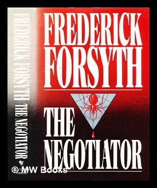 Item #343436 The negotiator / by Frederick Forsyth. Frederick Forsyth, b. 1938