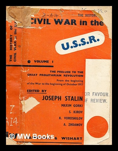 Item #343463 The History of the civil war in the U.S.S.R. Volume 1, The prelude of the great proletarian revolution from the beginning of the war to the beginning of October 1917 / edited by M.Gorky, V.Molotov, K.Voroshilov, S.Kirov, A.Zhdanov, J.Stalin. Maksim Gorky.