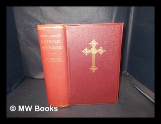 Item #343534 A Catholic dictionary, containing some account of the doctrine, discipline, rites,...