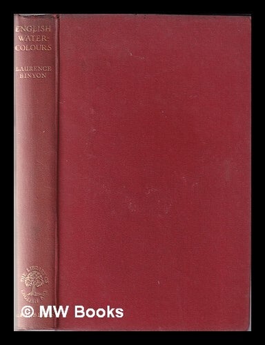 Item #343643 English water-colours / by Laurence Binyon ... with a frontispiece in colour and twenty-four plates in photogravure. Laurence Binyon.