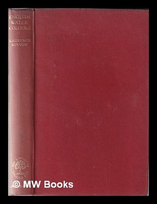 Item #343643 English water-colours / by Laurence Binyon ... with a frontispiece in colour and...