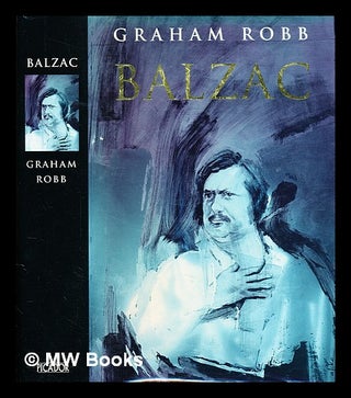 Item #343727 Balzac : a biography / by Graham Robb. Graham Robb, b. 1958