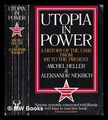 Item #343748 Utopia in power: the history of the Soviet Union from 1917 to the presents / by Mikhail Heller and Aleksandr Nekrich; translated from the Russian by Phyllis B. Carlos. Mikhail Geller.