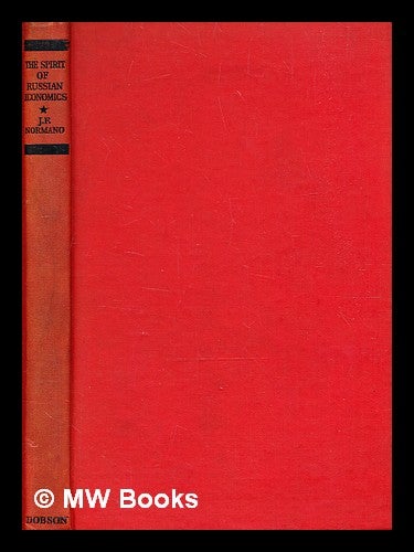 Item #343803 The spirit of Russian economics / [by] J.F. Normano, issued in co-operation with the Russian Economic Institute. J. F. Normano, João Frederico.
