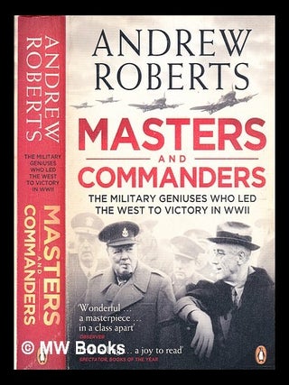 Item #343913 Masters and commanders : the military geniuses who led the West to victory in World...