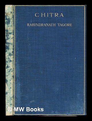 Item #343962 Chitra : a play in one act / by Rabindranath Tagore. Rabindranath Tagore