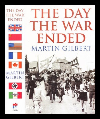 Item #344052 The day war ended : VE-Day 1945 in Europe and around the world / Martin Gilbert....