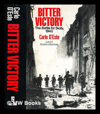 Item #344092 Bitter victory : the battle for Sicily, 1943 / Carlo D'Este. Carl D'Este, 1936