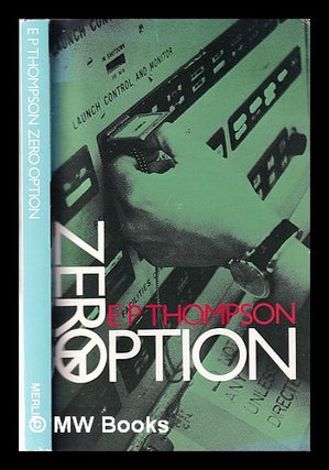 Item #344105 Zero option / E.P. Thompson. E. P. Thompson, Edward Palmer