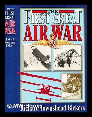 Item #344109 The first great air war / Richard Townshend Bickers. Richard Townshend Bickers, b. 1917