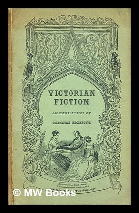 Item #344112 Victorian fiction, an exhibition of original editions / arranged by J. Carter with...