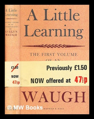 Item #344207 A little learning : the first volume of an autobiography / by Evelyn Waugh. Evelyn...