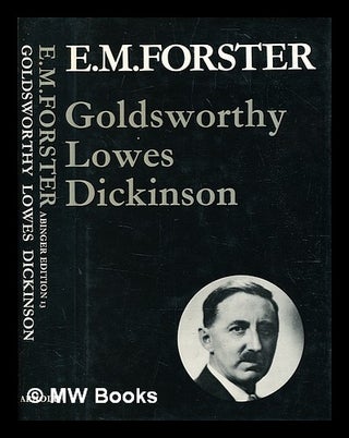 Item #344225 Goldsworthy Lowes Dickinson / and related writings / E.M. Forster ; foreword by W.H....