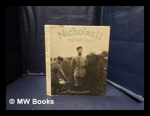 Item #344242 Nicholas II: the last tsar / by Marvin Lyons; edited by Andrew Wheatcroft. Marvin Lyons.