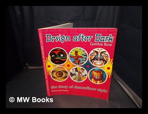 Design after dark : the story of dancefloor / Cynthia Rose 