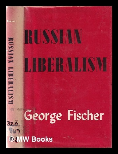 Item #344360 Russian liberalism: from gentry to intelligentsia / George Fischer. George Fischer.