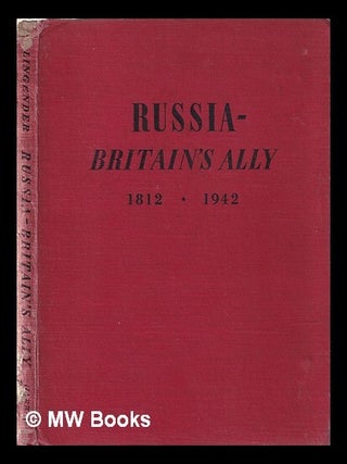 Item #344368 Russia - Britain's ally, 1812-1942. / Introduction by Ivan Maisky ... With 15 plates...