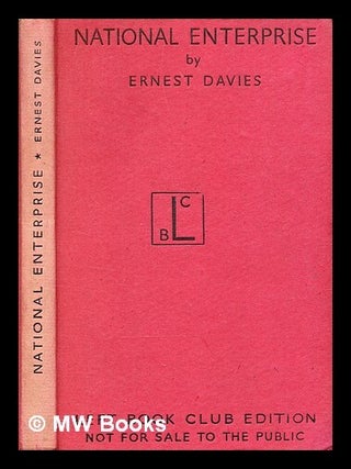 Item #344376 National enterprise : the development of the public corporation / by Ernest Davies....