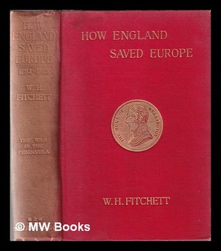 Item #344397 How England saved Europe: the story of the Great War (1793-1815) Volume III: The War...