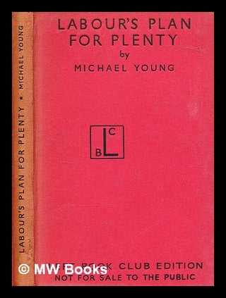 Item #344405 Labour's plan for plenty / by Michael Young. Michael Dunlop Young