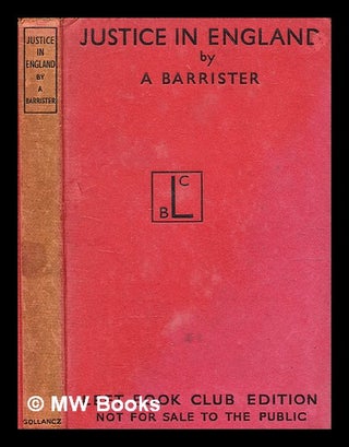 Item #344408 Justice in England / by a barrister. A Barrister, pseud