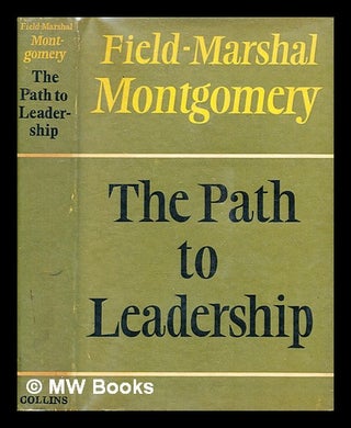 Item #344458 The path to leadership / [by] Field-Marshal the Viscount Montgomery of Alamein....