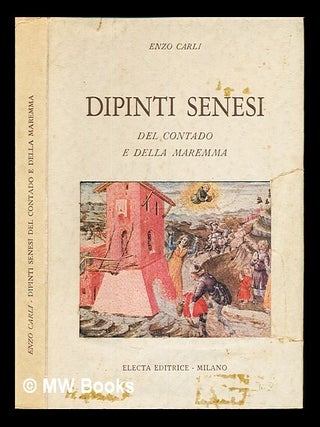 Item #344619 Dipinti Senesi: del contado e della maremma. Enzo Carli, Pinacoteca nazionale di Siena