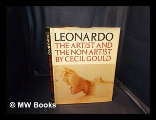 Item #344627 Leonardo : the artist and the non-artist / by Cecil Gould. Cecil Hilton Monk Gould
