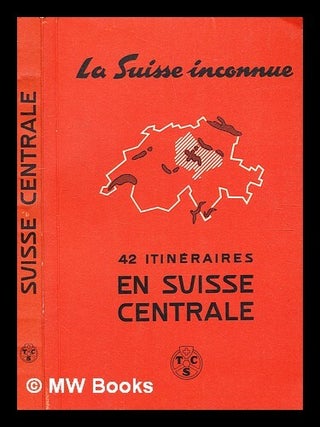 Item #344738 42 itinéraires en Suisse centrale / by Conrad André Beerli. Conrad André...