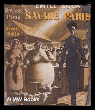 Item #344842 Savage Paris / Émile Zola, translated from the French by David Hughes and...