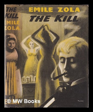 Item #344885 The Kill / Translated from the French by A. Teixeira de Mattos. Emile Zola