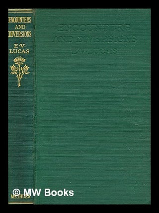 Item #344942 Encounters and diversions, / Edward Verrall Lucas. E. V. Lucas, Edward Verrall