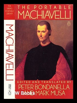 Item #344979 The portable Machiavelli / newly translated (from the Italian) and edited and with a...