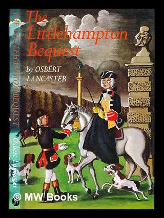 Item #345039 The Littlehampton bequest / Osbert Lancaster ; foreword by Roy Strong. author...