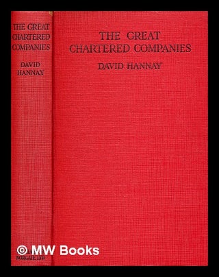 Item #345078 The great chartered companies / by David Hannay ... ; end-paper charts. David Hannay