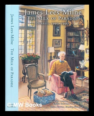 Item #345319 The milk of paradise : diaries, 1993-1997 / James Lees-Milne ; edited by Michael...