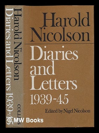 Item #345327 Diaries and letters / Harold Nicolson; edited by Nigel Nicolson: 1939-45. Harold...