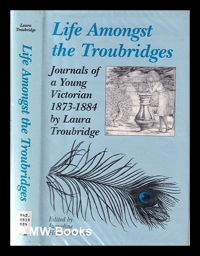 Item #345413 Life amongst the Troubridges: journals of a young Victorian 1873-84. Laura. Hope-Nicholson Troubridge, Jaqueline.