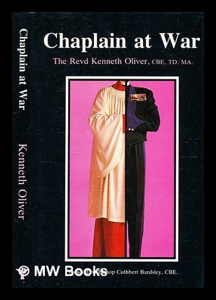 Item #345433 Chaplain at war / Kenneth Oliver. Kenneth Oliver, b.1908