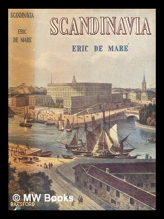 Item #345443 Scandinavia : Sweden, Denmark, and Norway / by Eric de Maré. Eric Samuel De Maré