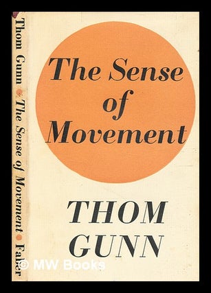 Item #345468 The sense of movement / Thom Gunn. Thom Gunn
