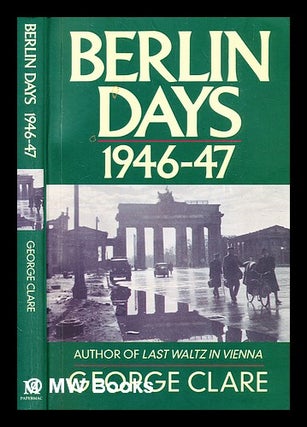 Item #345530 Berlin days / George Clare. George Clare, b. 1920