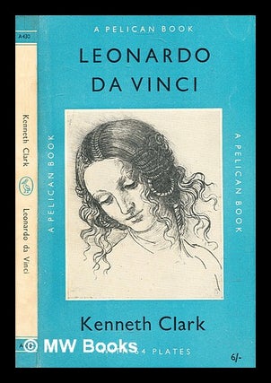 Item #345576 Leonardo da Vinci : an account of his development as an artist. Kenneth Clark