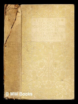 Item #345598 The Golden staircase : poems & verses for children / chosen by Louey Chisholm ; with...